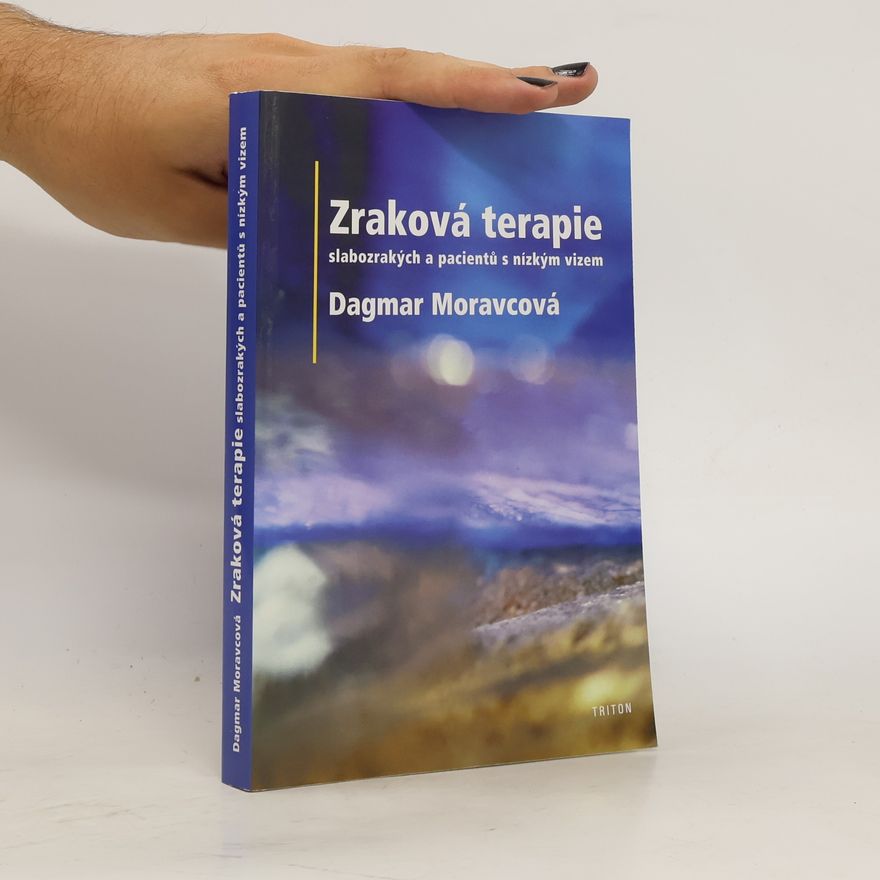 Dagmar Moravcová Zraková terapie slabozrakých a pacientů s nízkým vizem