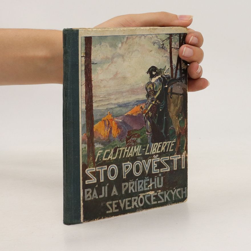 František CajthamlLiberté Sto pověstí, bájí a příběhů severočeských