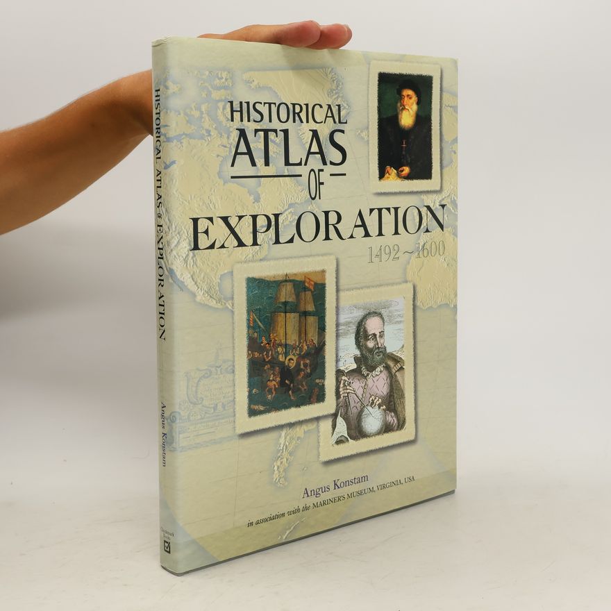 Angus Konstam Historical Atlas of Exploration 1492-1600