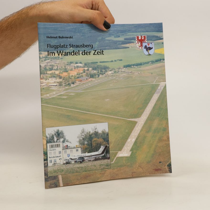 Helmut Bukowski Flugplatz Strausberg im Wandel der Zeit