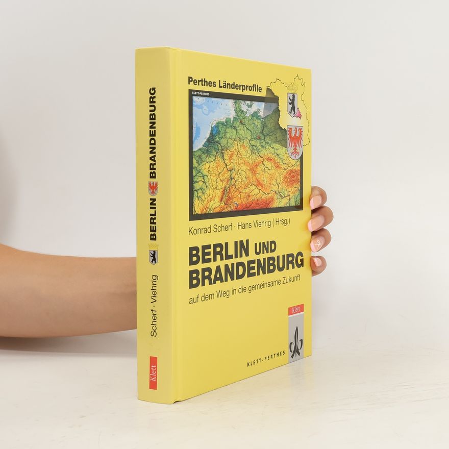 Konrad Scherf Berlin und Brandenburg auf dem Weg in die gemeinsame Zukunft