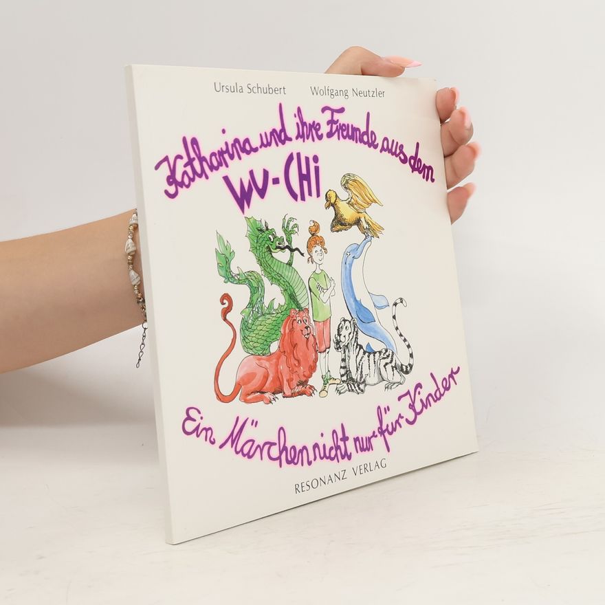 Ursula Schubert Katharina und ihre Freunde aus dem "Wu-Chi"