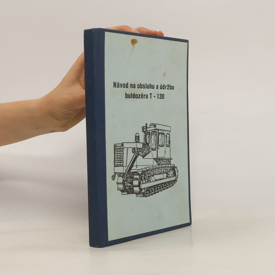 Various authors Návod na obsluhu a údržbu buldozéra T-130