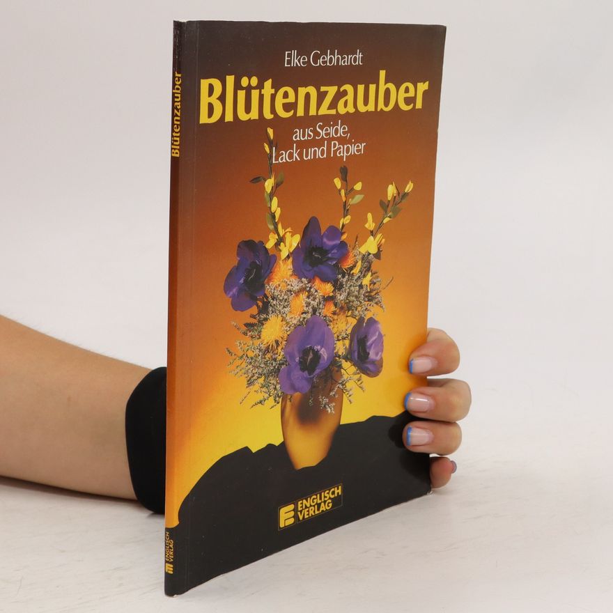 Elke Gebhardt Blütenzauber aus Seide, Lack und Papier