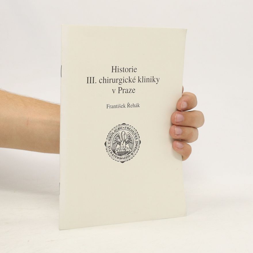 František Řehák Historie III. chirurgické kliniky v Praze