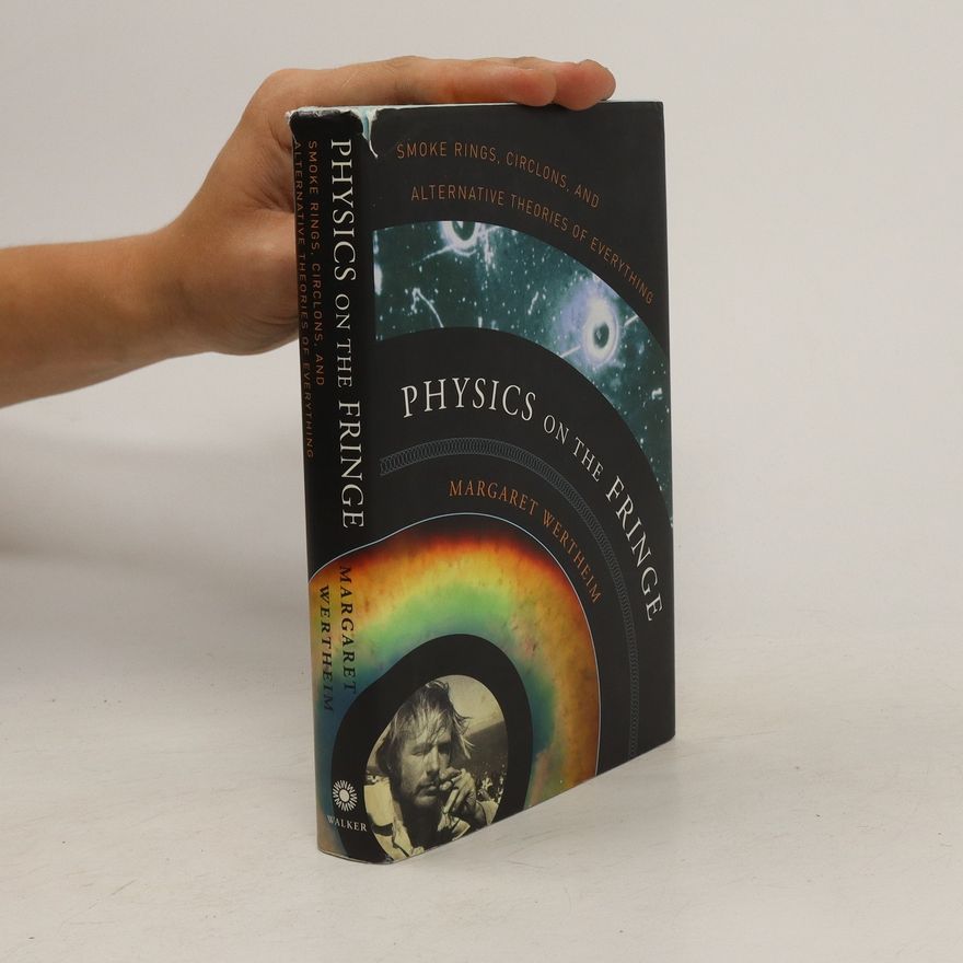 Margaret Wertheim Physics on the Fringe