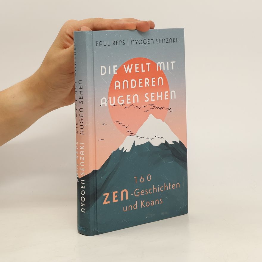 Paul Reps Die Welt mit anderen Augen sehen. 160 Zen-Geschichten und Koans