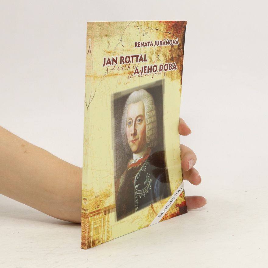 Renata Juráňová Jan Rottal a jeho doba