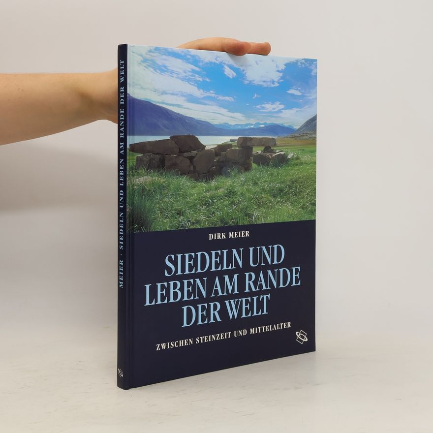 Dirk Meier Siedeln und Leben am Rande der Welt. Zwischen Steinzeit und Mittelalter