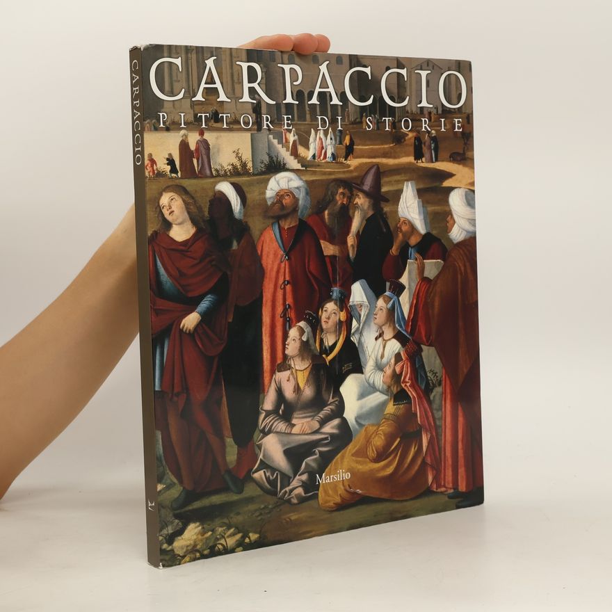 Various authors Carpaccio. Pittore di storie