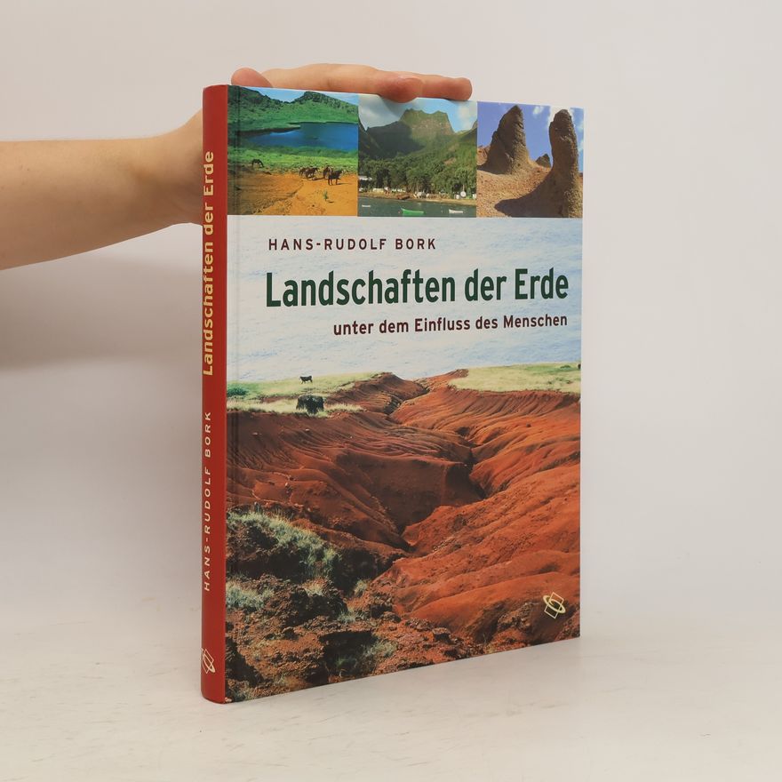 Hans Rudolf Bork Landschaften der Erde unter dem Einfluss des Menschen