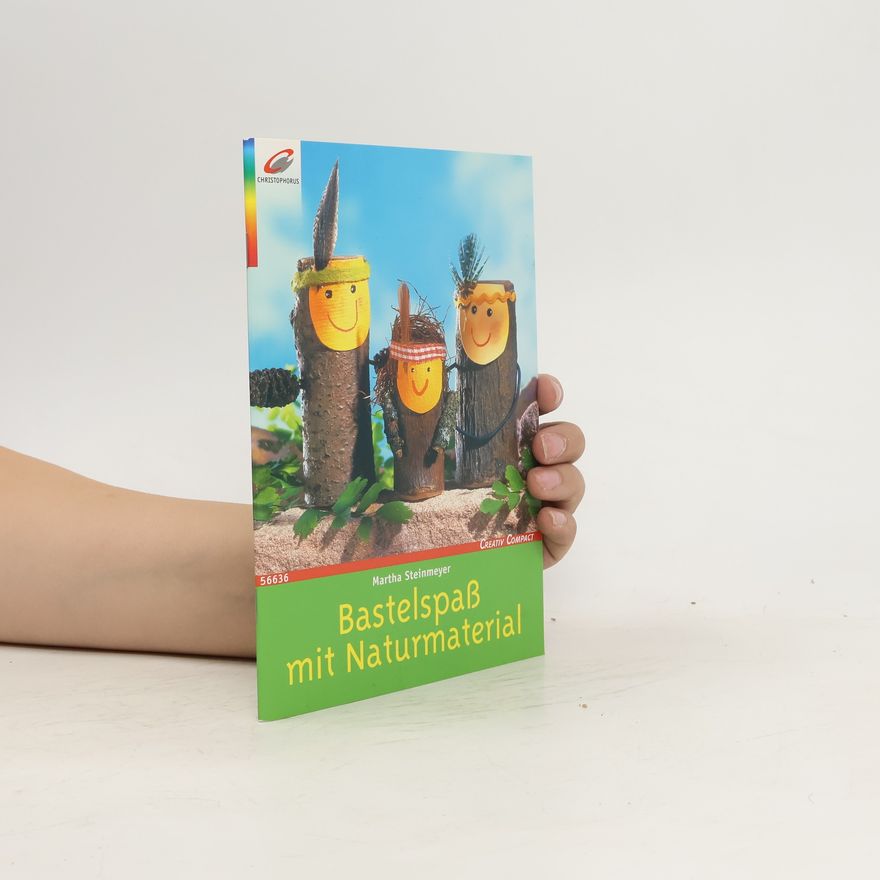 Martha Steinmeyer Bastelspaß mit Naturmaterial