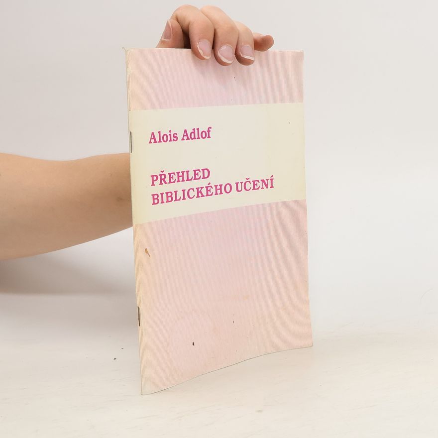 Alois Adlof Přehled biblického učení