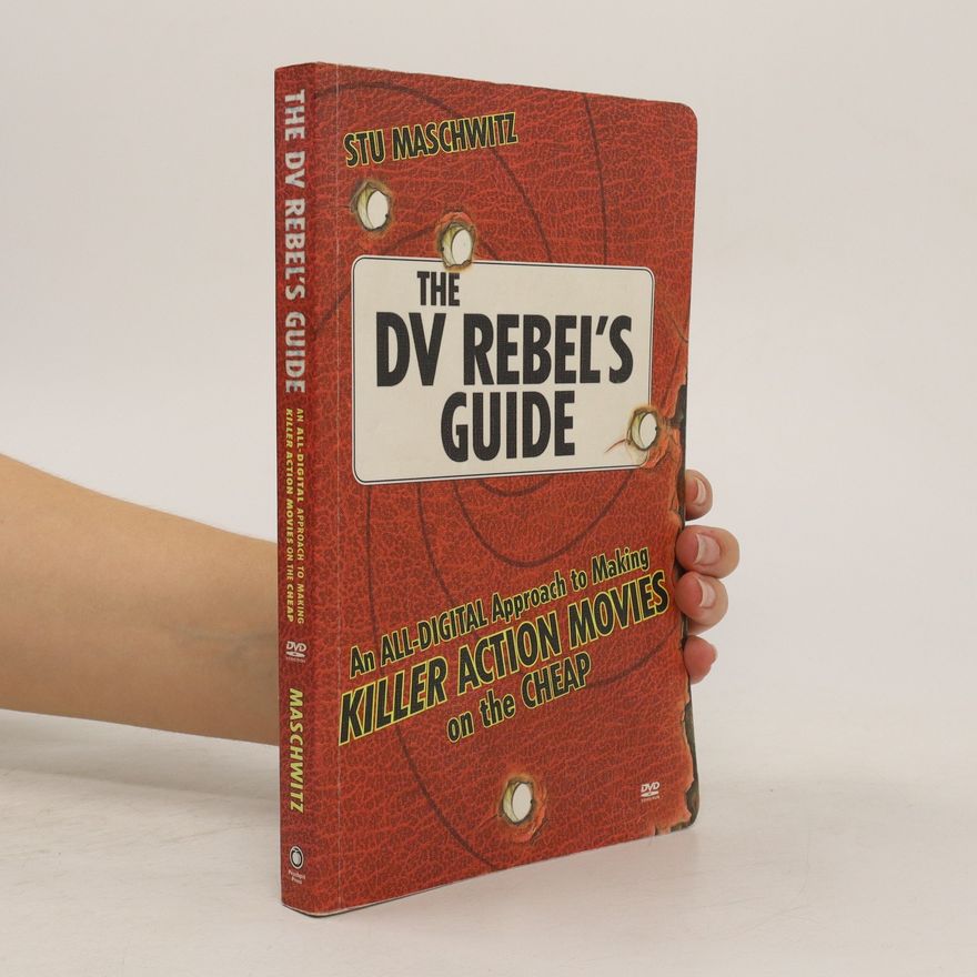 Stu Maschwitz The DV Rebel's Guide
