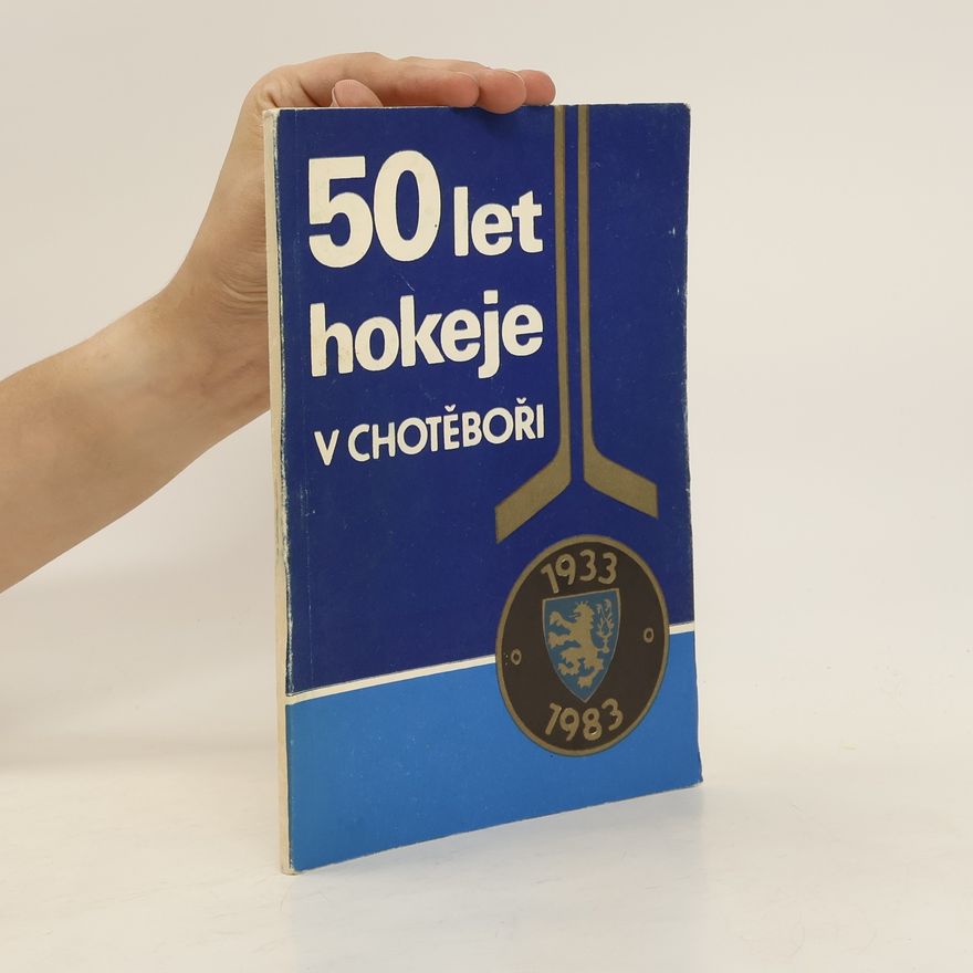 Autorenkollektiv 50 let hokeje v Chotěboři