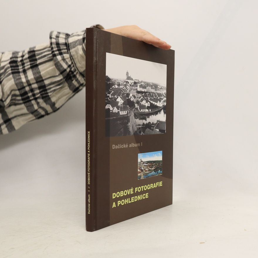 Marie Kučerová Dačické album I. Dobové fotografie a pohlednice