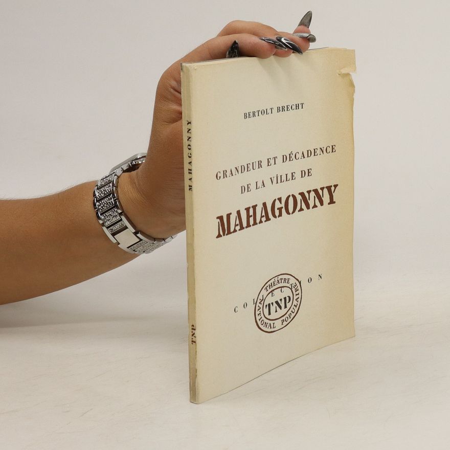 Bertolt Brecht Grandeur et décadence de la ville de Mahagonny