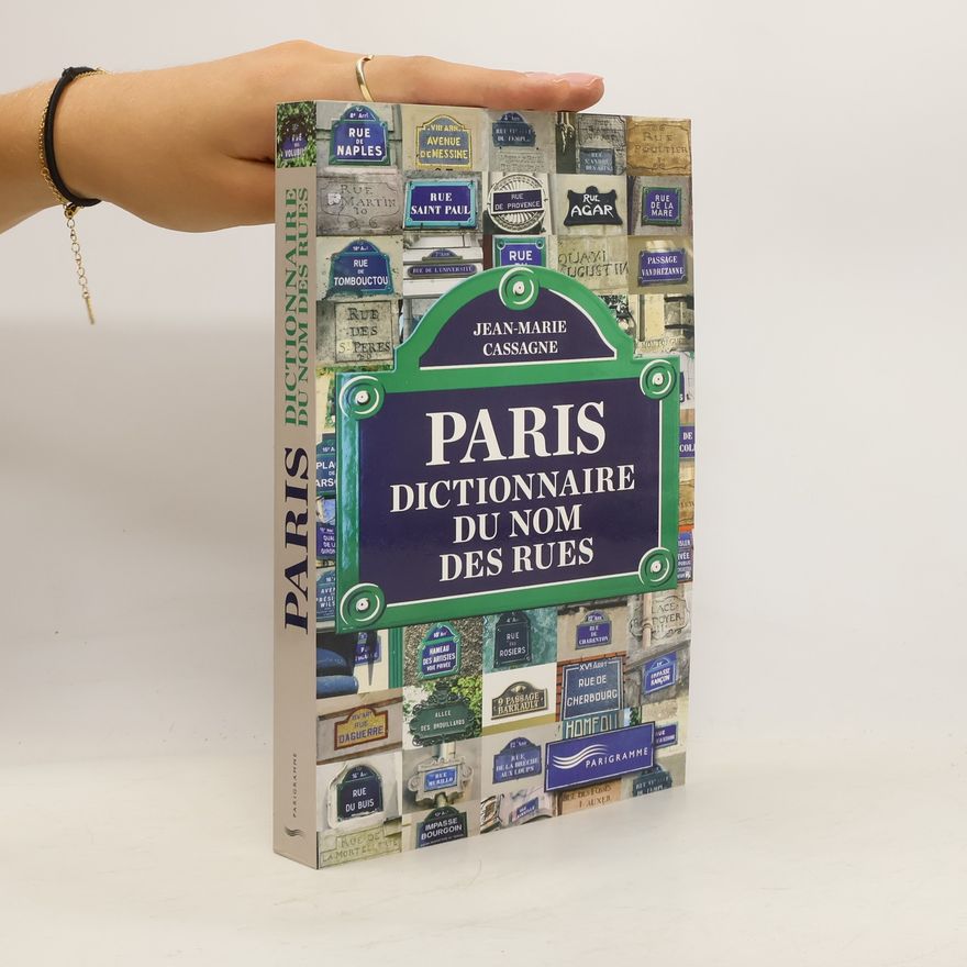 Jean-Marie Cassagne Paris. Dictionnaire du nom des rues