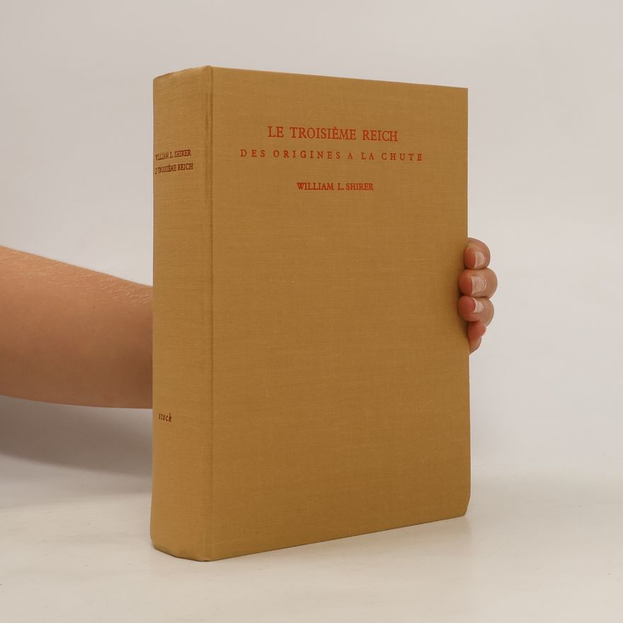 William L. Shirer Le troisième Reich. Des origines à la chute