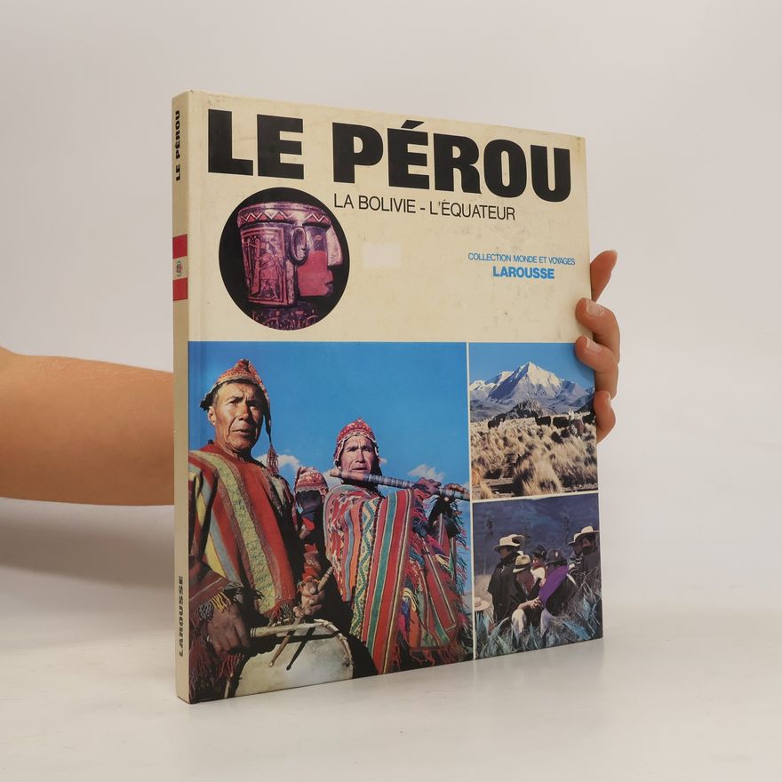 Various authors Le Pérou, la Bolivie, l'Équateur