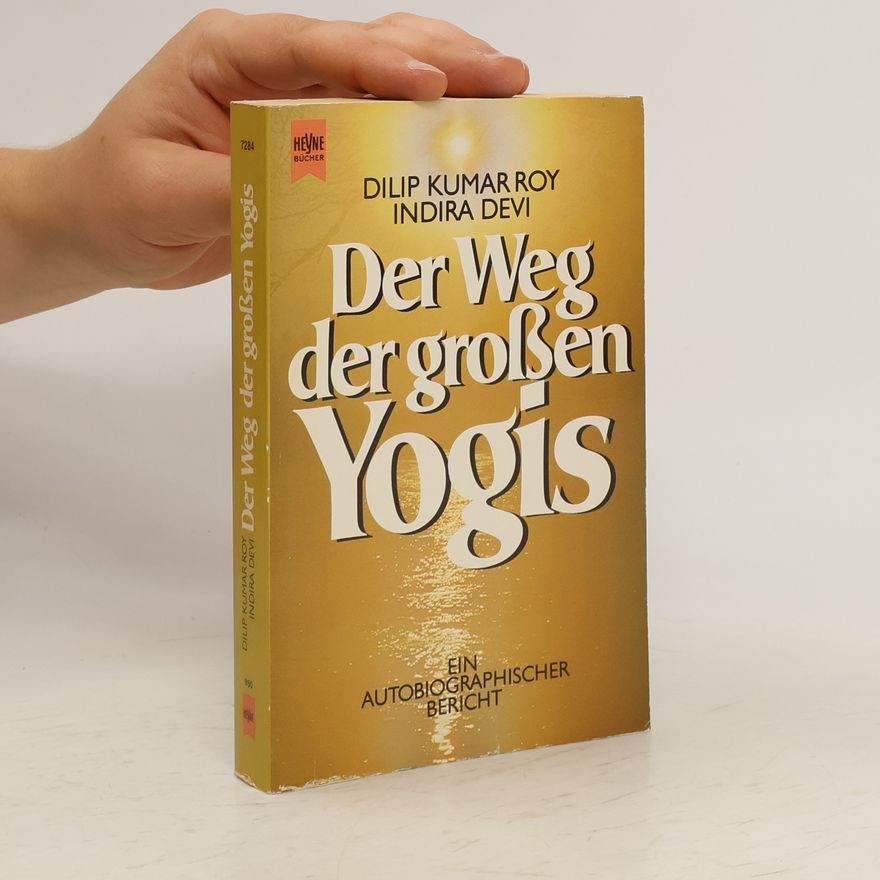 Dilip Kumar Roy Der Weg der grossen Yogis