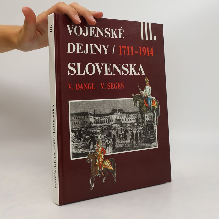 Vladimír Segeš Vojenské dejiny Slovenska III. 1711-1914