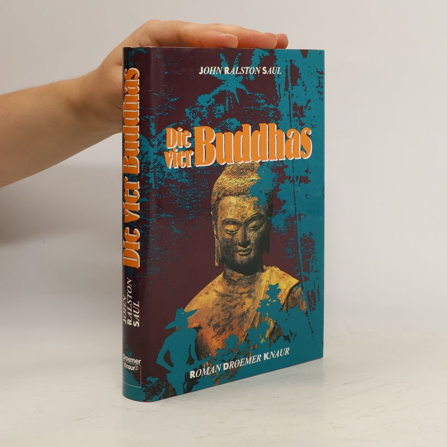 John Ralston Saul Die vier Buddhas