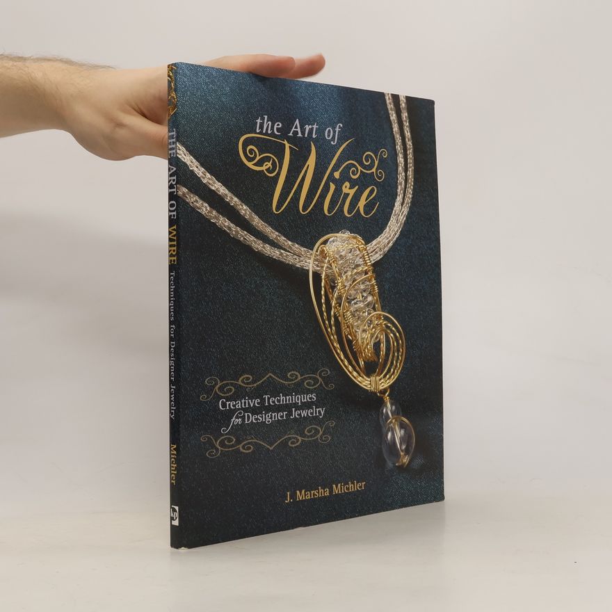 J. Marsha Michler The Art of Wire