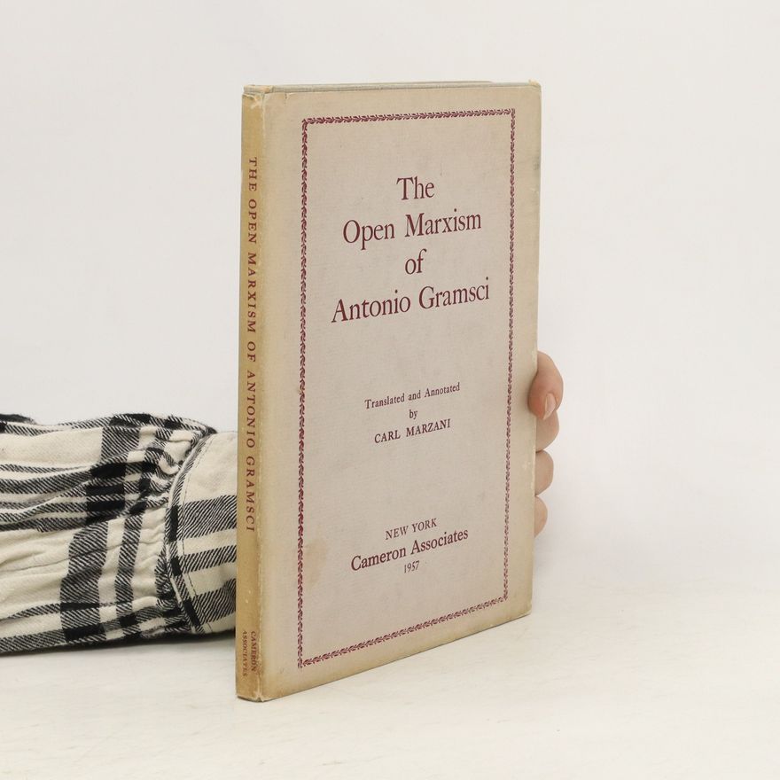 Carl Marzani The Open Marxism of Antonio Gramsci