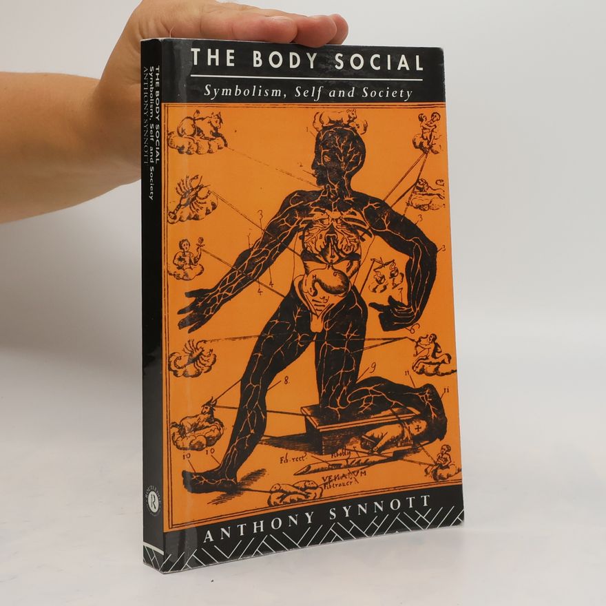 Anthony Synnott The Body Social. Symbolism, Self and Society
