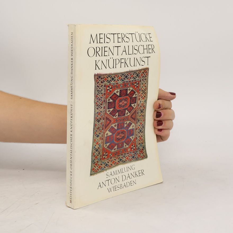 Reinhart von Oettingen Meisterstücke Orient Alischer Knüpfkunst