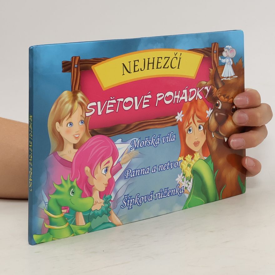 Autorenkollektiv Nejhezčí světové pohádky. Mořská víla. Panna a netvor. Šípková růženka