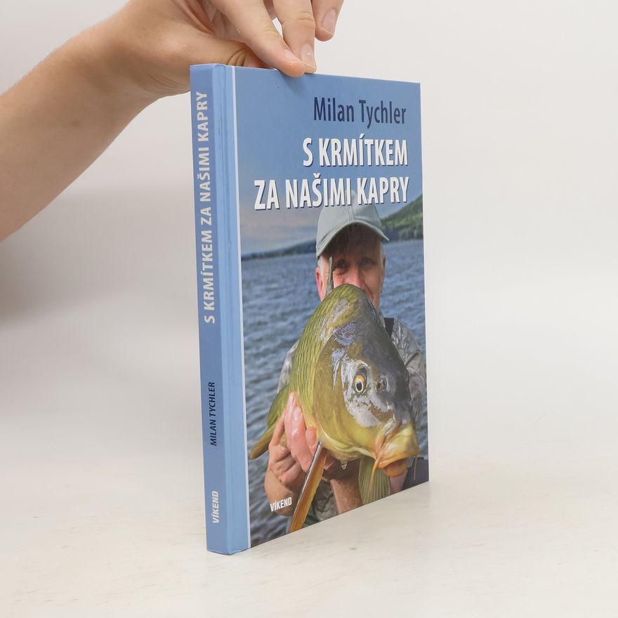 Milan Tychler S krmítkem za našimi kapry