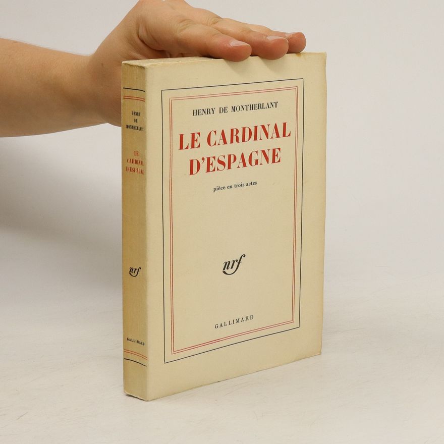 Henry de Montherlant Le cardinal d'Espagne. Pièce en trois actes