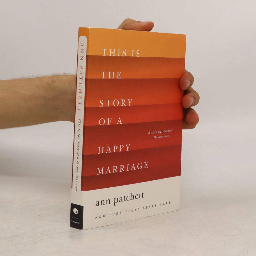 Ann Patchett This Is the Story of a Happy Marriage
