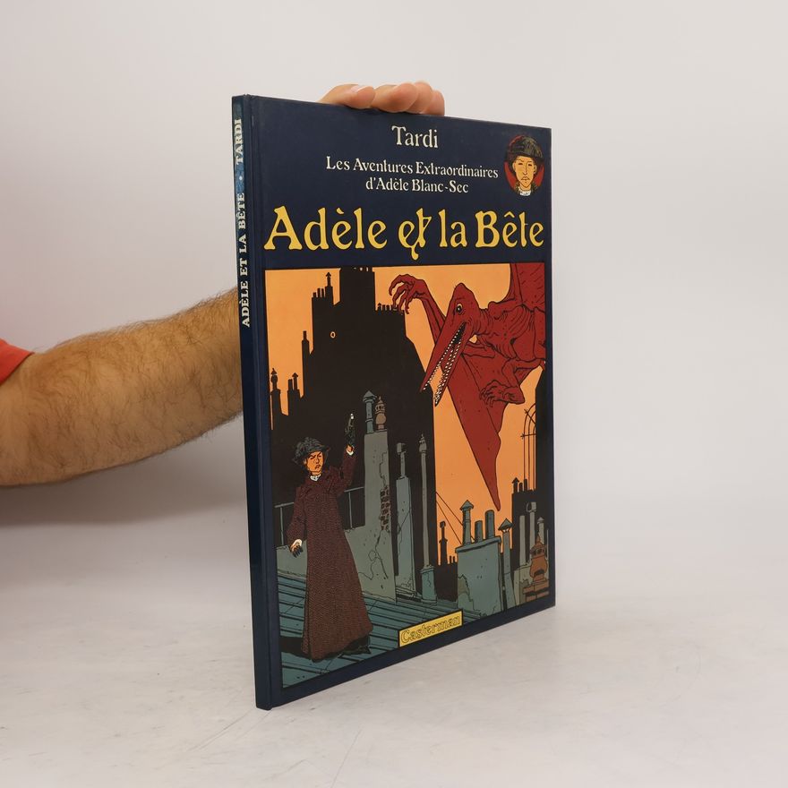 Jacques Tardi Adèle et la Bête