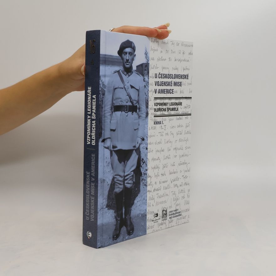 Oldřich Španiel U československé vojenské mise v Americe I. - Vzpomínky legionáře Oldřicha Španiela