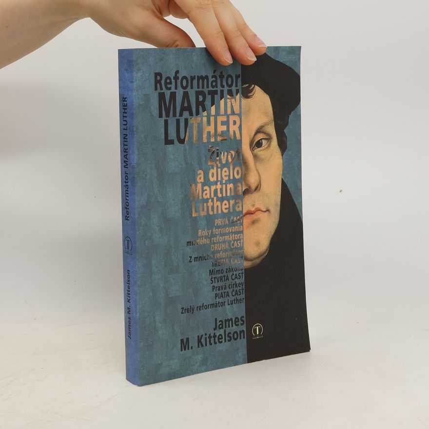 Kittelson James M. Reformátor Luther