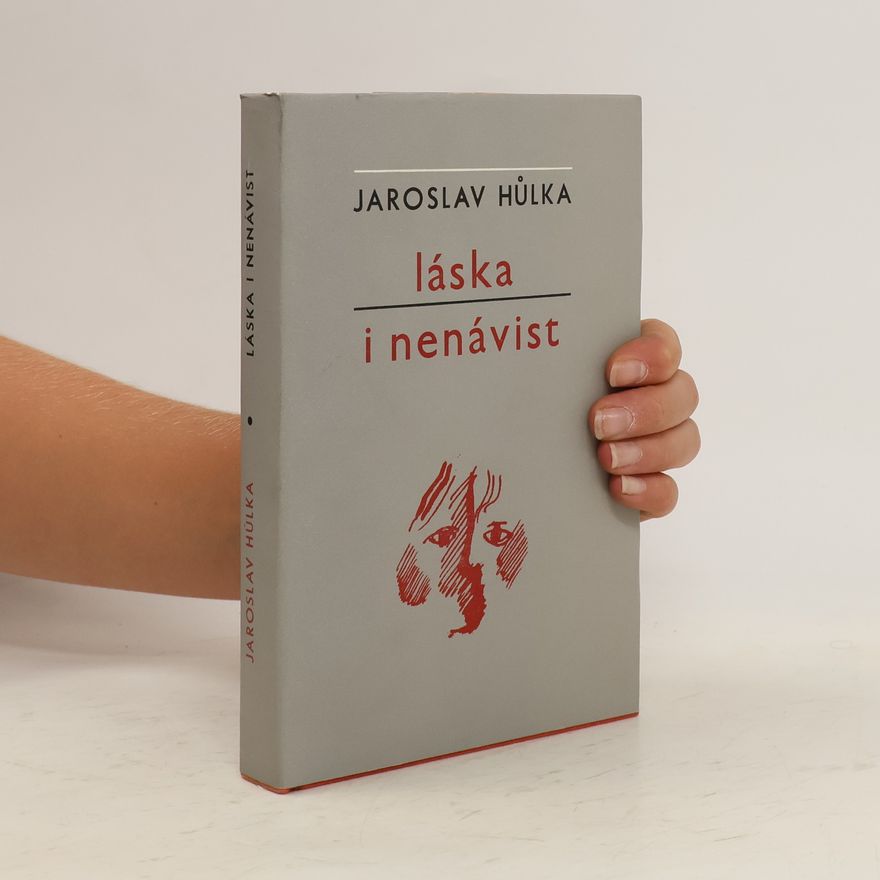 Jaroslav Hůlka Laska i nenávist