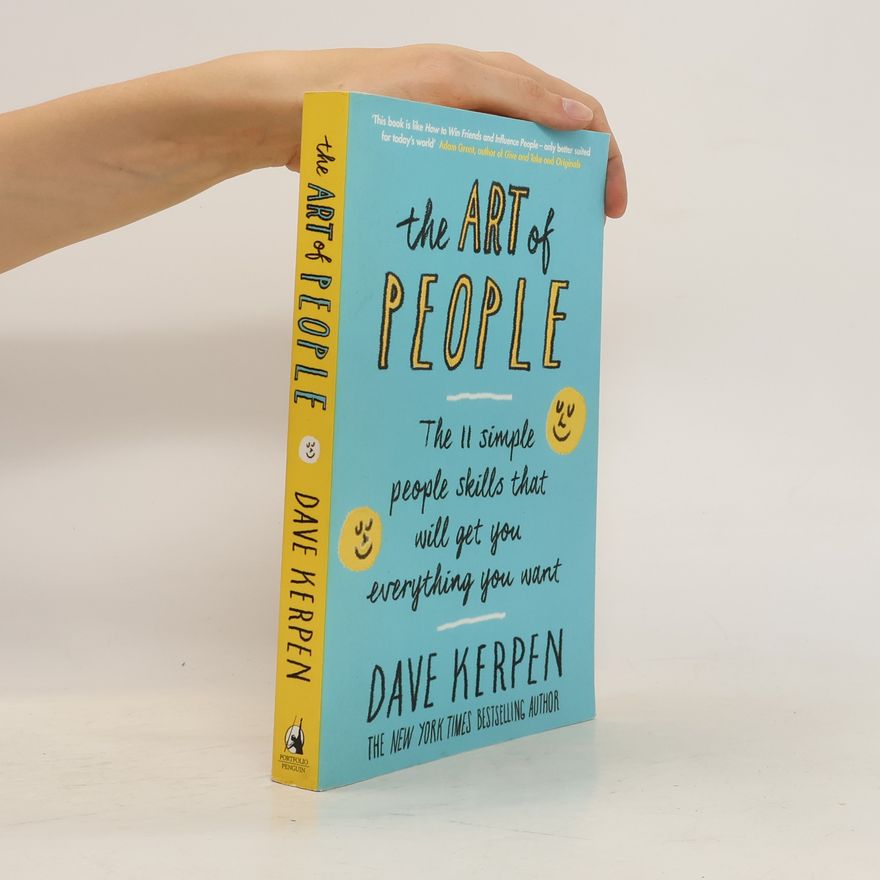 Dave Kerpen The art of people : the 11 simple people skills that will get you everything you want