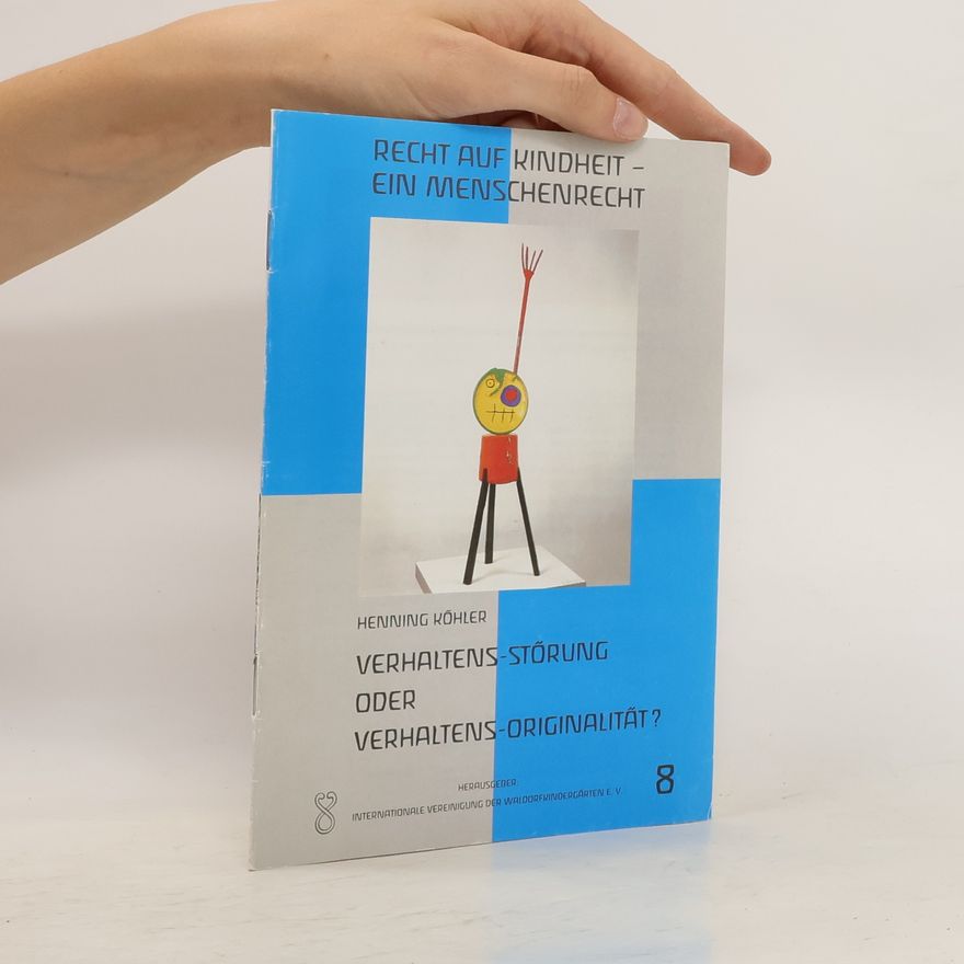 Henning Köhler Recht auf Kindheit ein Menschenrecht Verhaltens-Störung oder Verhaltens - Originalität?
