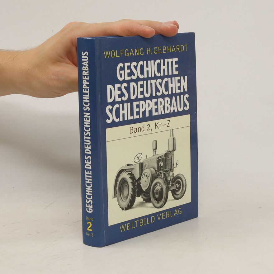 Wolfgang H. Gebhardt Geschichte des deutschen Schlepperbaus. Band 2