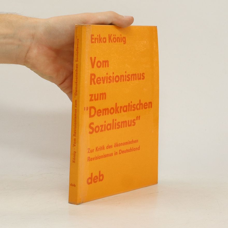 Erika König Vom Revisionismus zum demokratischen Sozialismus
