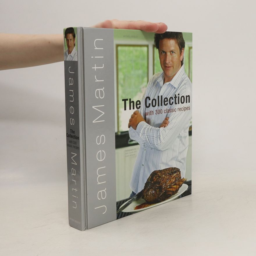 James Martin The Collection with 300 Classic Recipes