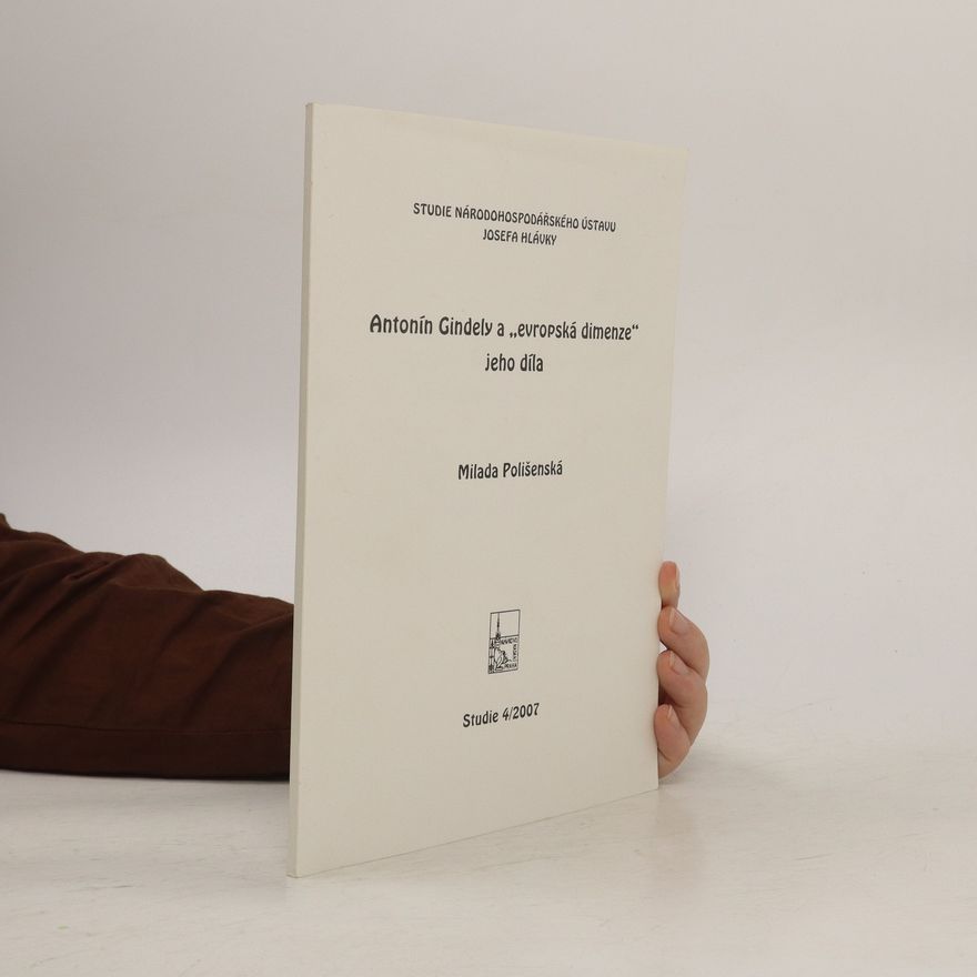 Milada Polišenská Antonín Gindely a "evropská dimenze" jeho díla. Studie 4/2007