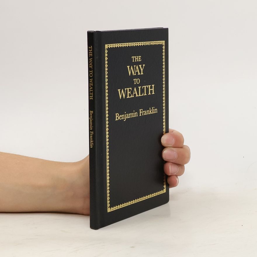 Benjamin Franklin The Way to Wealth