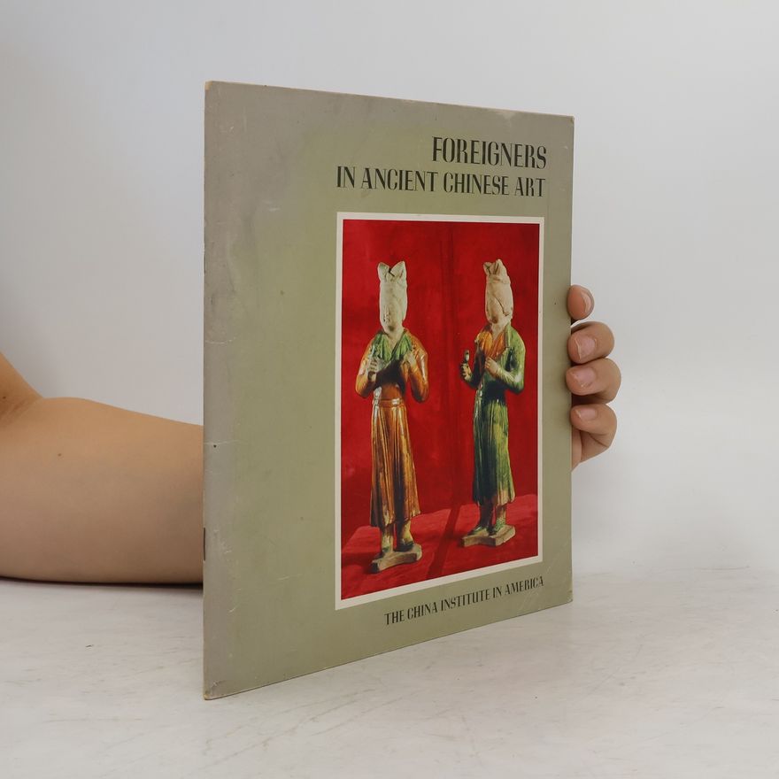 Ezekiel Schloss Foreigners in Ancient Chinese Art