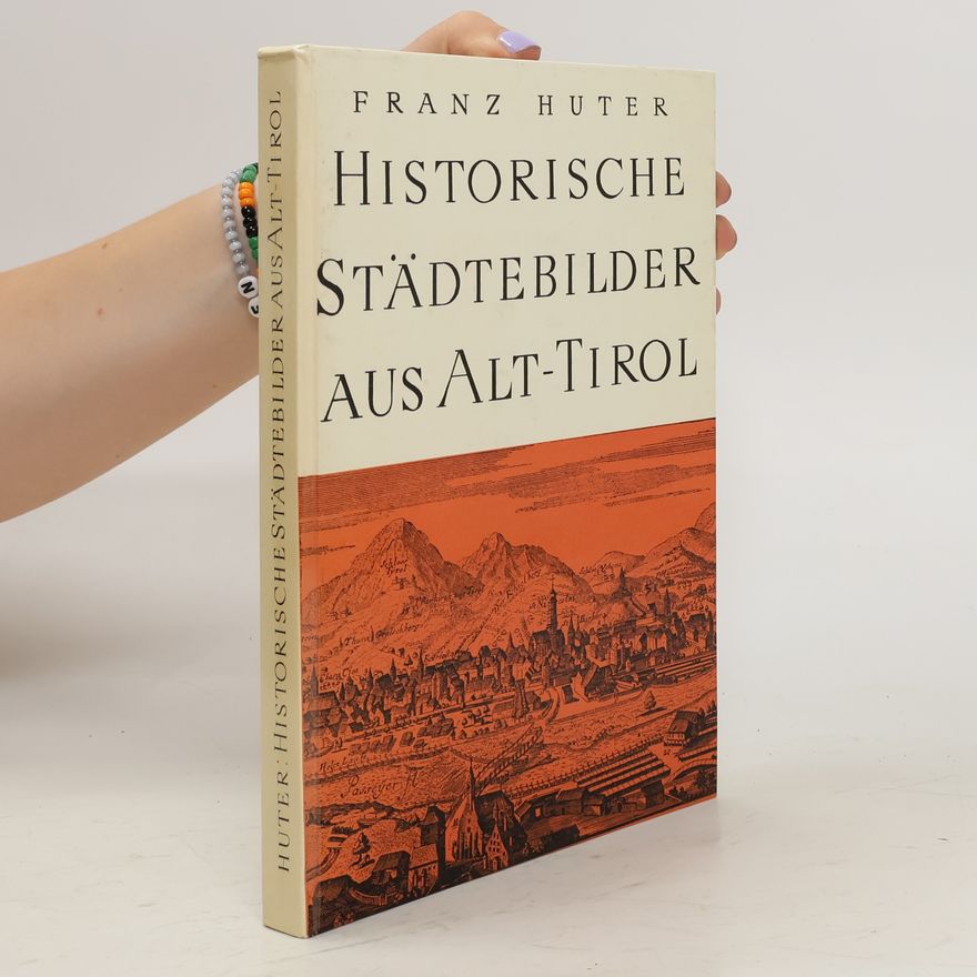 Franz Huter Historische Städtebilder aus Alt-Tirol