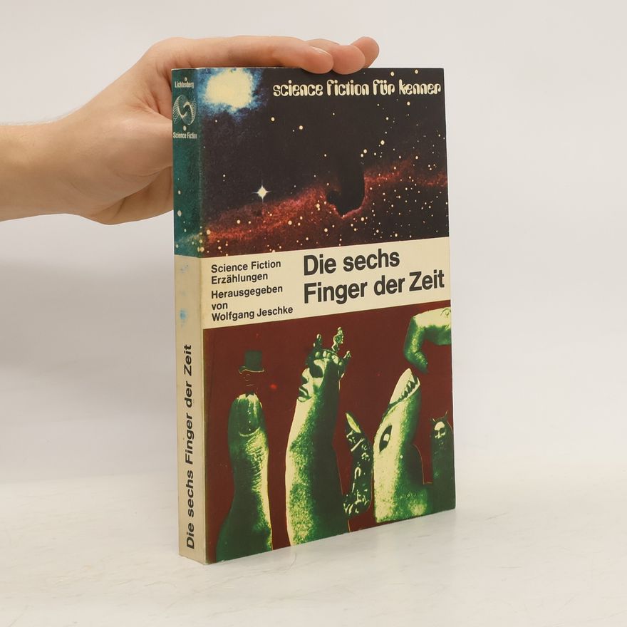 Wolfgang Jeschke Die sechs Finger der Zeit