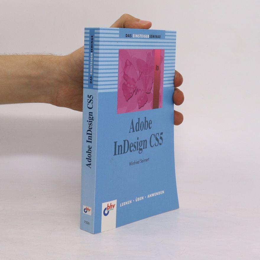 Winfried Seimert Das Einsteigerseminar Adobe InDesign CS5